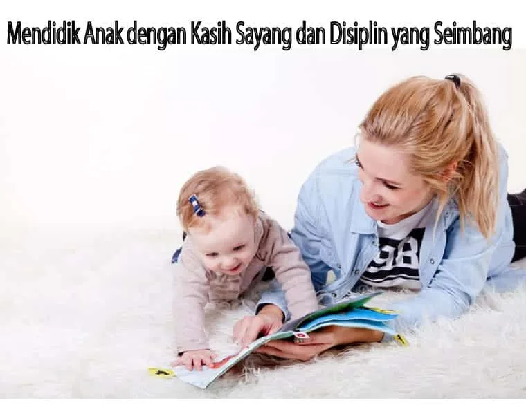 Cara Mendidik Anak dengan Kasih Sayang dan Disiplin yang Seimbang